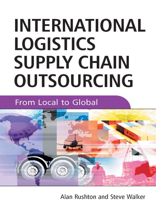 Title details for International Logistics Supply Chain Outsourcing by Alan Rushton - Available